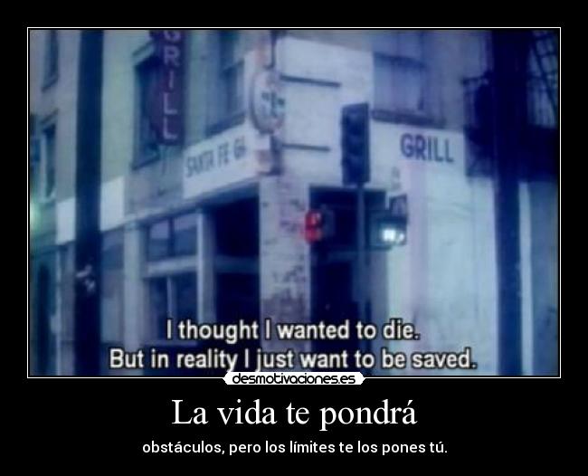 La vida te pondrá - obstáculos, pero los límites te los pones tú.