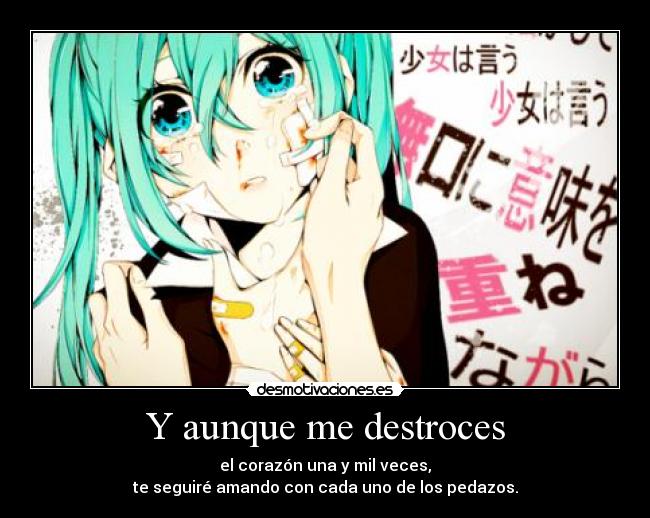 Y aunque me destroces - 