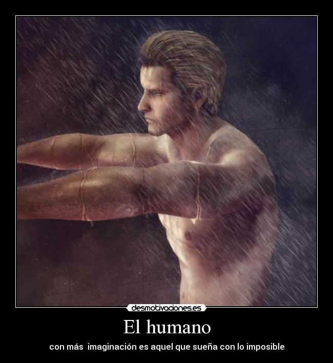 El humano - con más imaginación es aquel que sueña con lo imposible