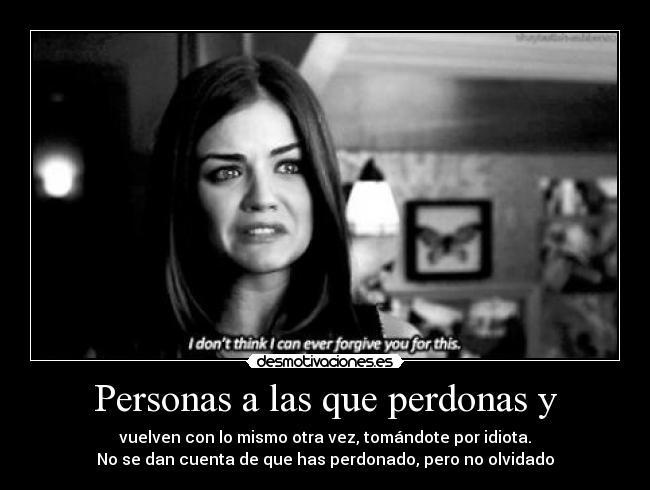 Personas a las que perdonas y -