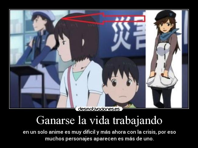 Ganarse la vida trabajando - en un solo anime es muy dificil y más ahora con la crisis, por eso
muchos personajes aparecen es más de uno.