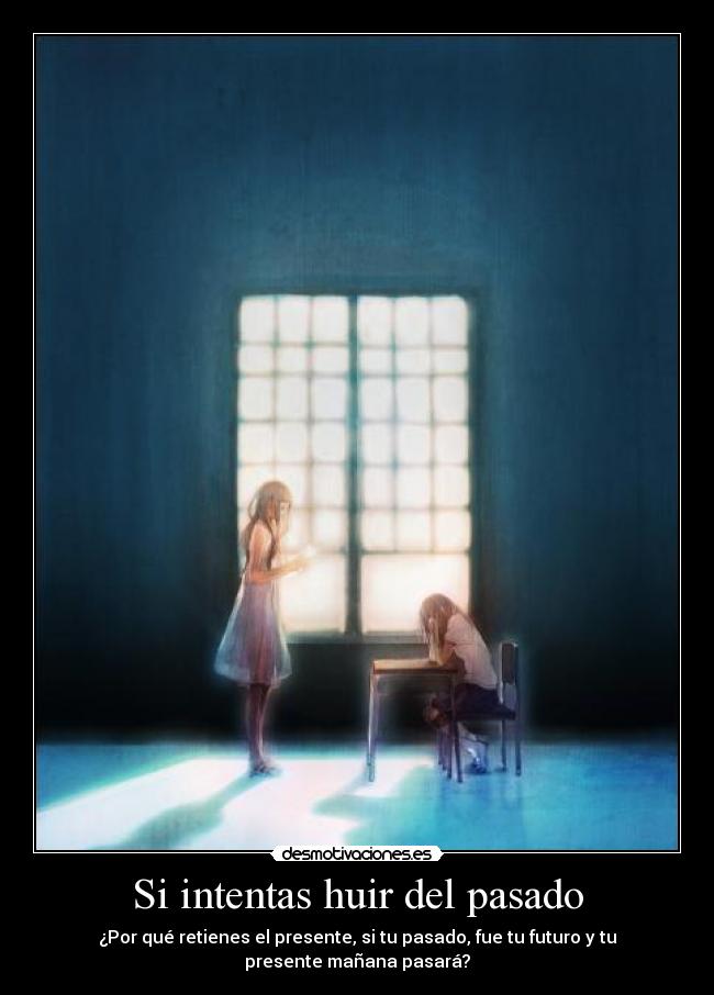 Si intentas huir del pasado - 
