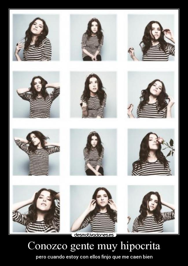 Conozco gente muy hipocrita - pero cuando estoy con ellos finjo que me caen bien