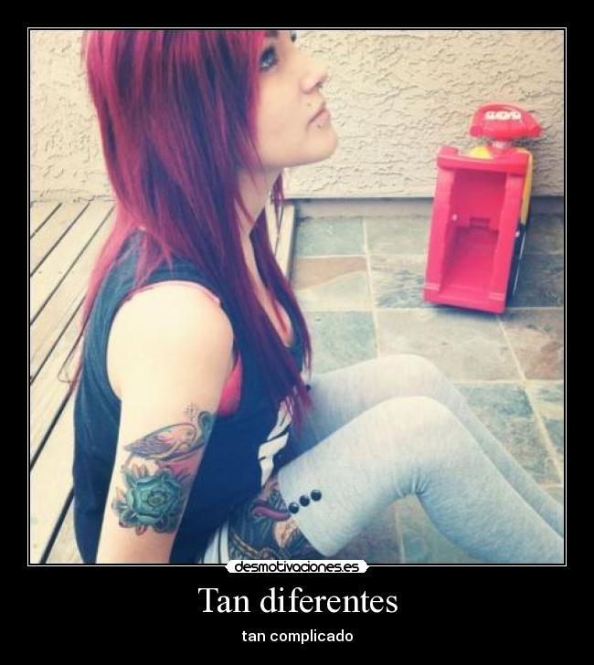 Tan diferentes -