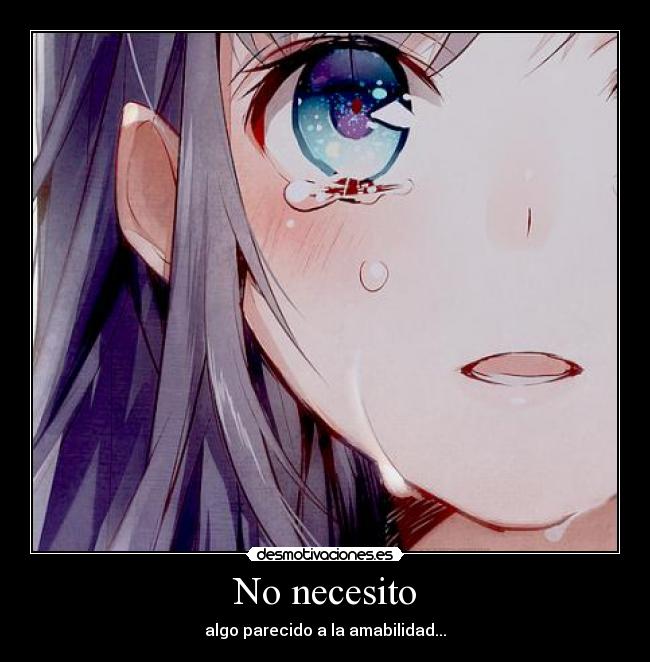 No necesito - algo parecido a la amabilidad...