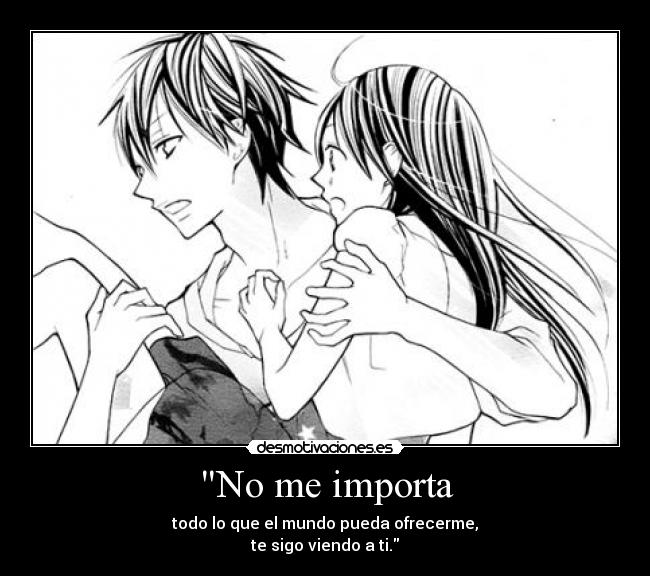 No me importa - todo lo que el mundo pueda ofrecerme,
te sigo viendo a ti.