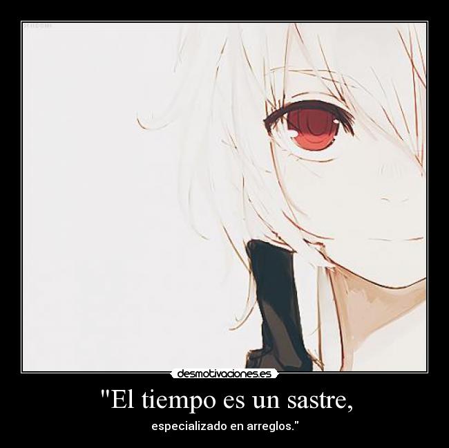 El tiempo es un sastre, -
