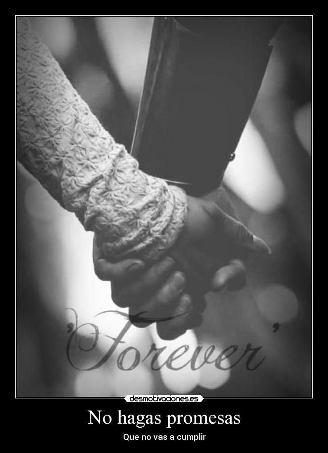 No hagas promesas - Que no vas a cumplir