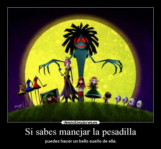 Si sabes manejar la pesadilla -