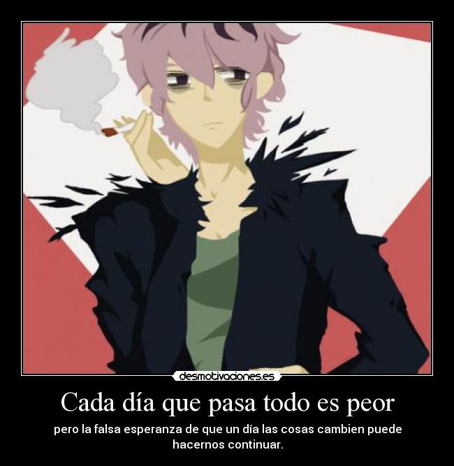 Cada día que pasa todo es peor -