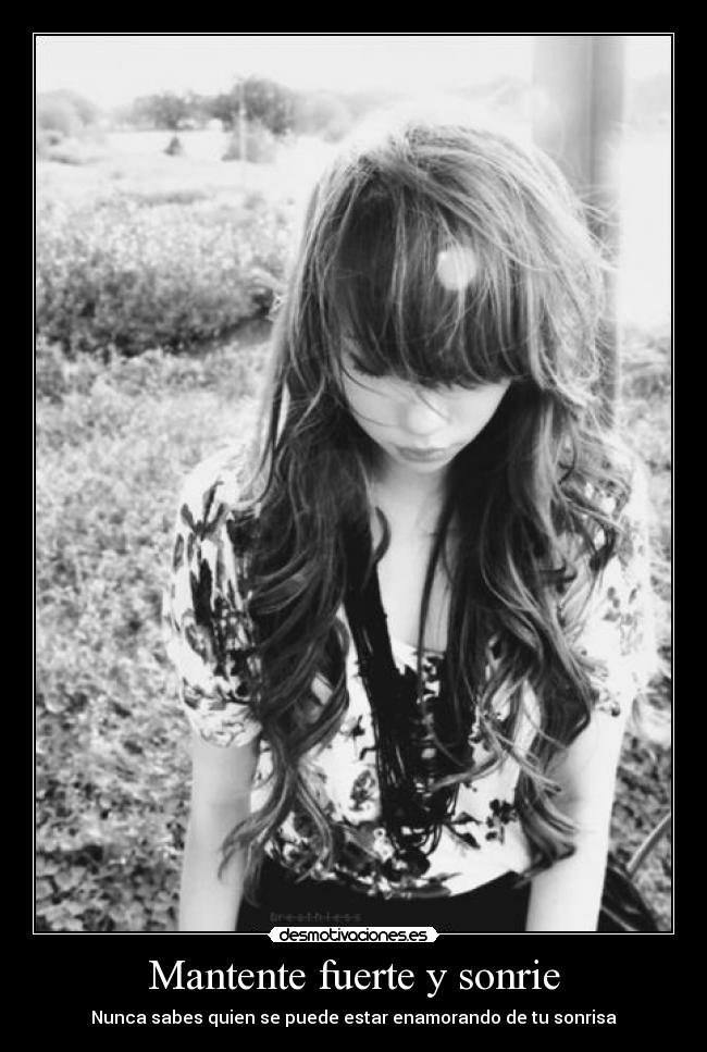 Mantente fuerte y sonrie - Nunca sabes quien se puede estar enamorando de tu sonrisa