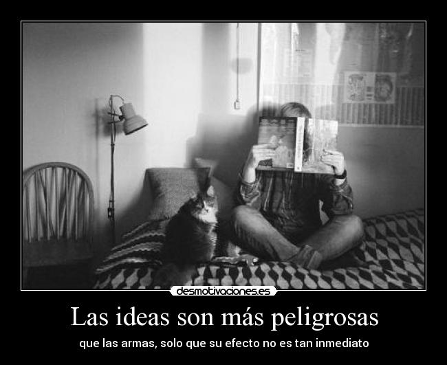 Las ideas son más peligrosas - 