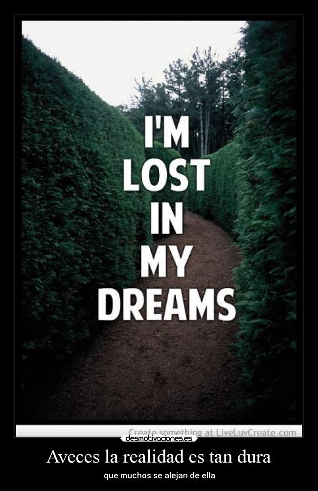Aveces la realidad es tan dura -