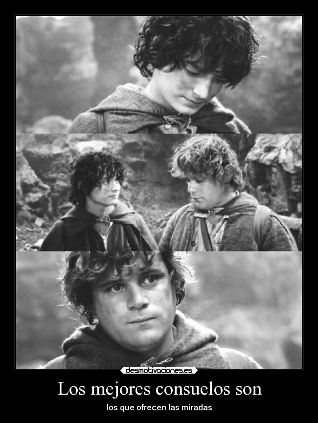 Los mejores consuelos son - los que ofrecen las miradas