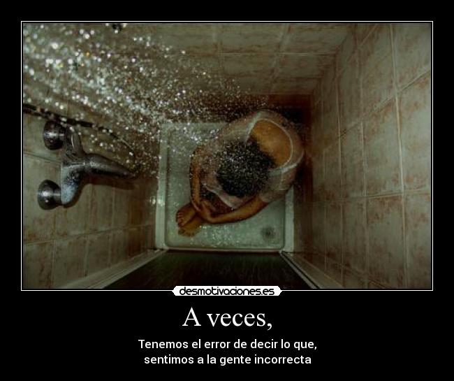 A veces, -