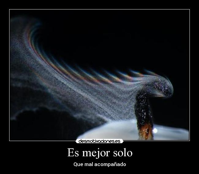 Es mejor solo - Que mal acompañado