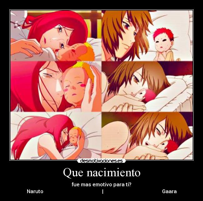 Que nacimiento - fue mas emotivo para ti?
Naruto | Gaara