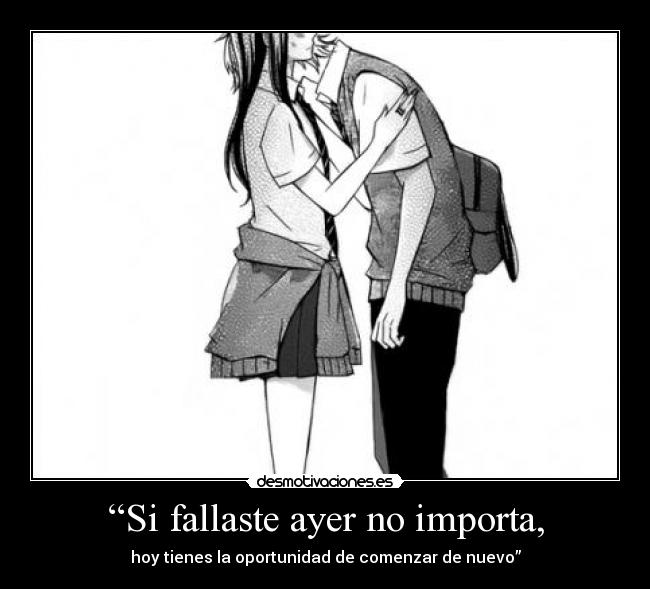“Si fallaste ayer no importa, -