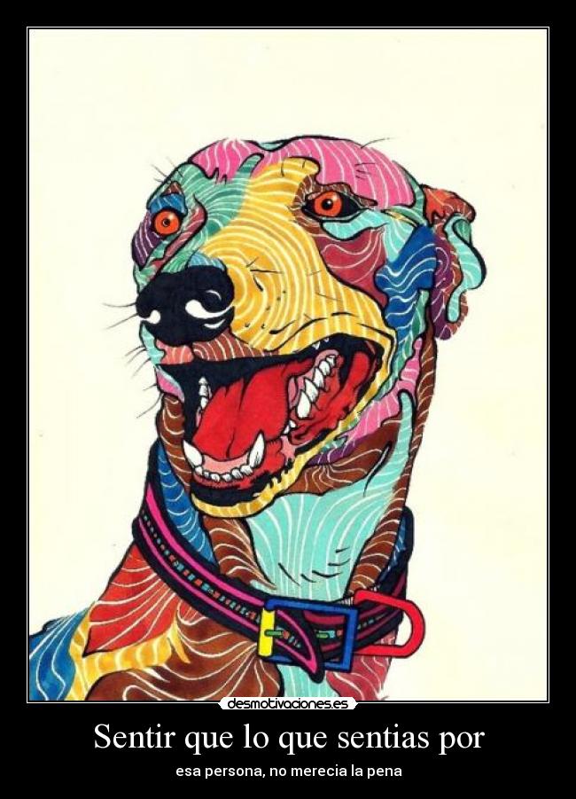 Sentir que lo que sentias por -