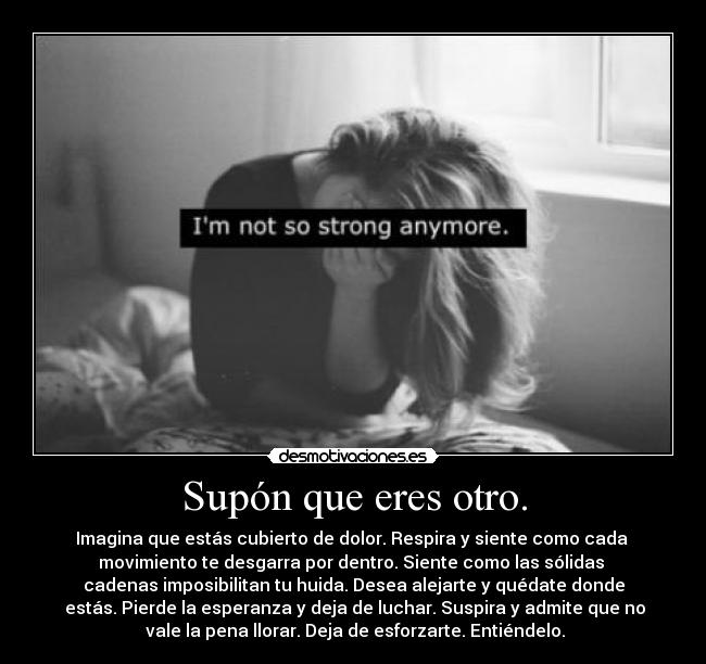 Supón que eres otro. -