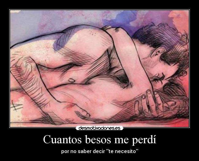 Cuantos besos me perdí - por no saber decir te necesito