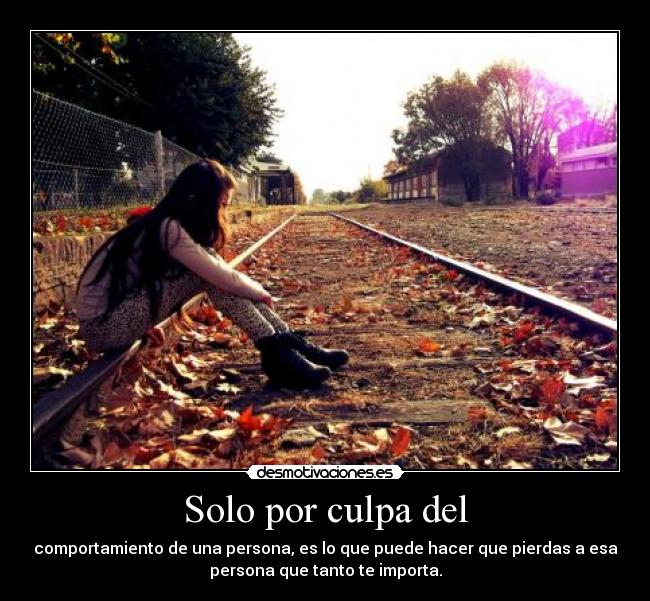 Solo por culpa del - 