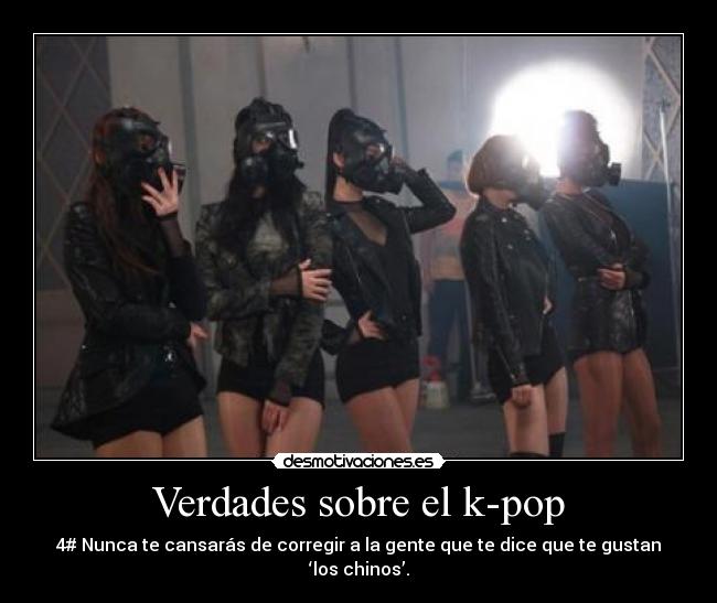 Verdades sobre el k-pop - 4# Nunca te cansarás de corregir a la gente que te dice que te gustan ‘los chinos’.