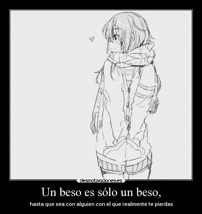 Un beso es sólo un beso, -