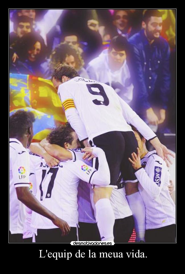 Lequip de la meua vida. - 