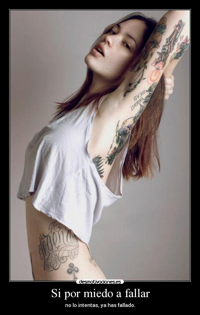 Si por miedo a fallar - no lo intentas, ya has fallado.