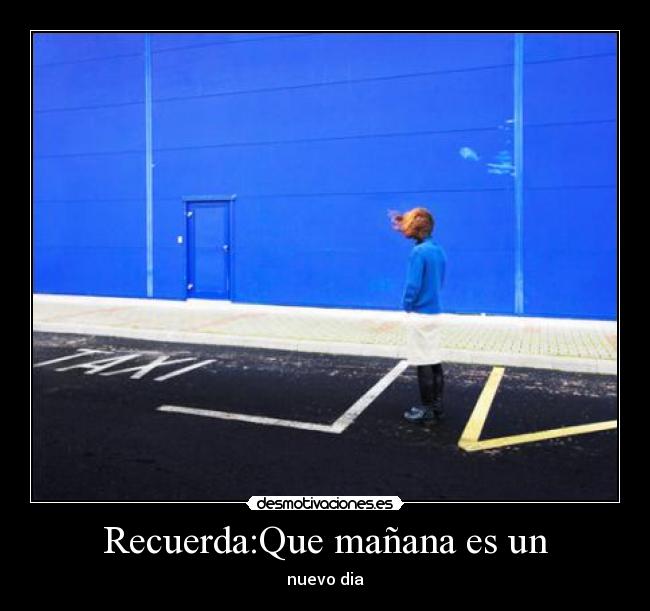 Recuerda:Que mañana es un - nuevo dia