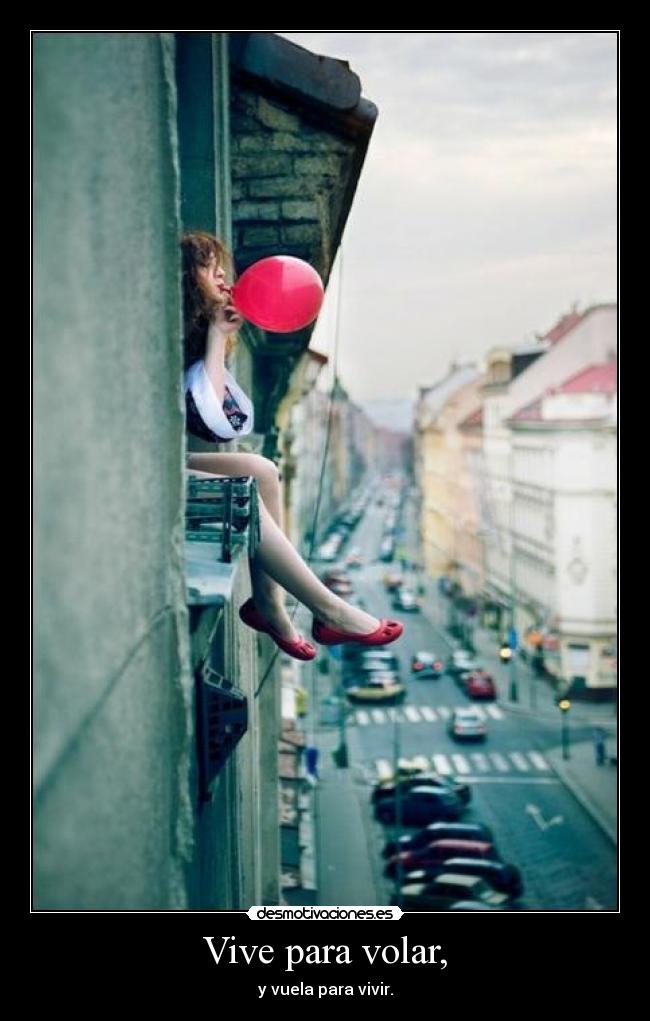 Vive para volar, - 