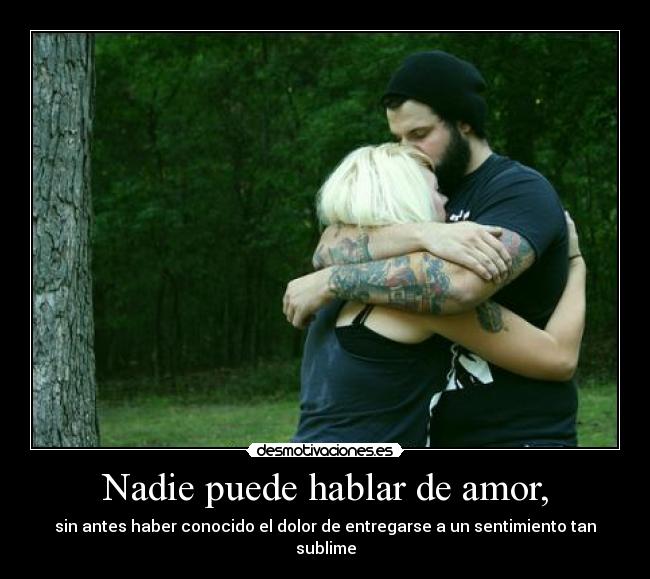 Nadie puede hablar de amor, -