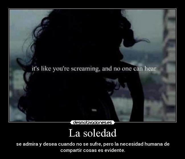 carteles soledad soledad cada uno permite que sea parte vida pain desmotivaciones