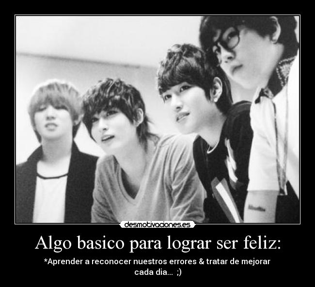 Algo basico para lograr ser feliz: -