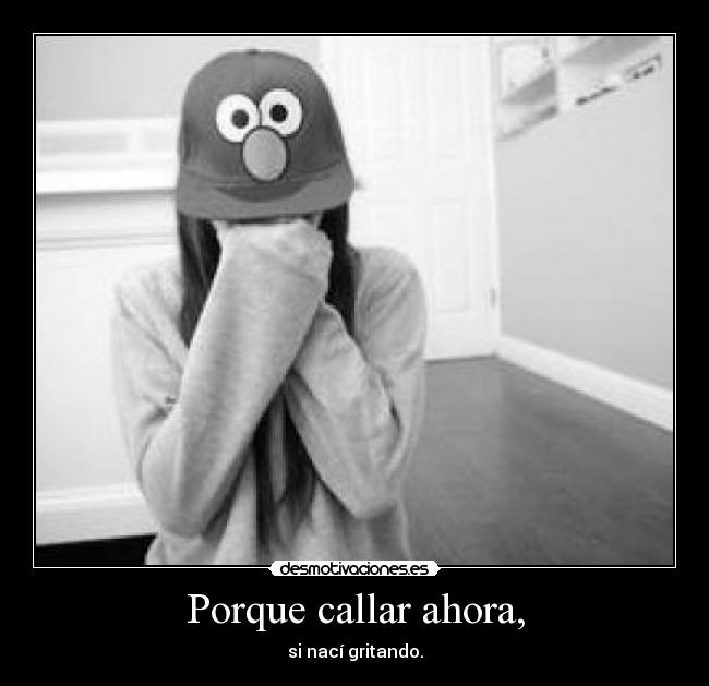 Porque callar ahora, - 