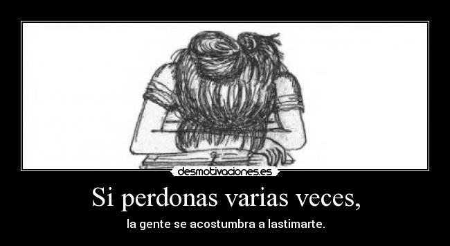 Si perdonas varias veces, -