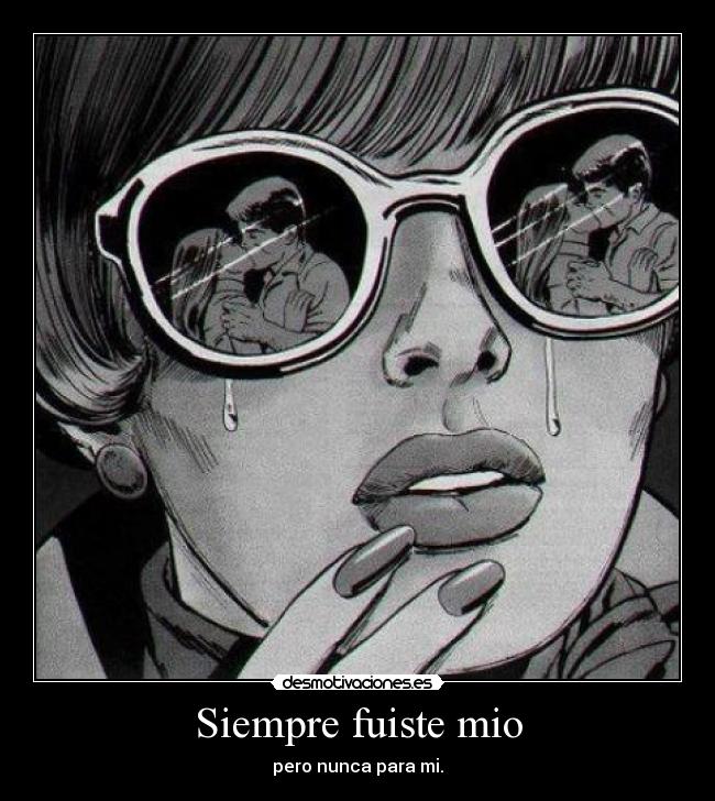 carteles siempre fuiste mio desmotivaciones