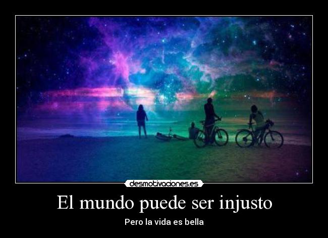 El mundo puede ser injusto - 