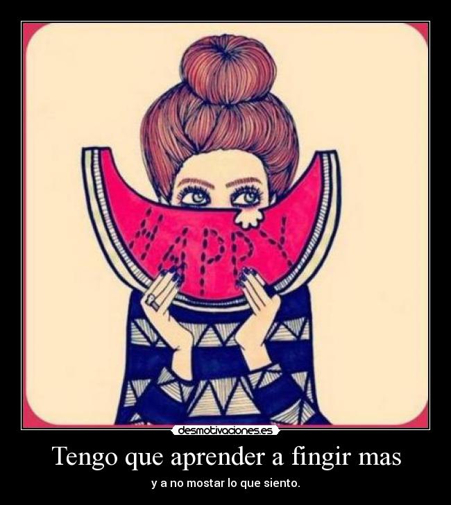 Tengo que aprender a fingir mas - 