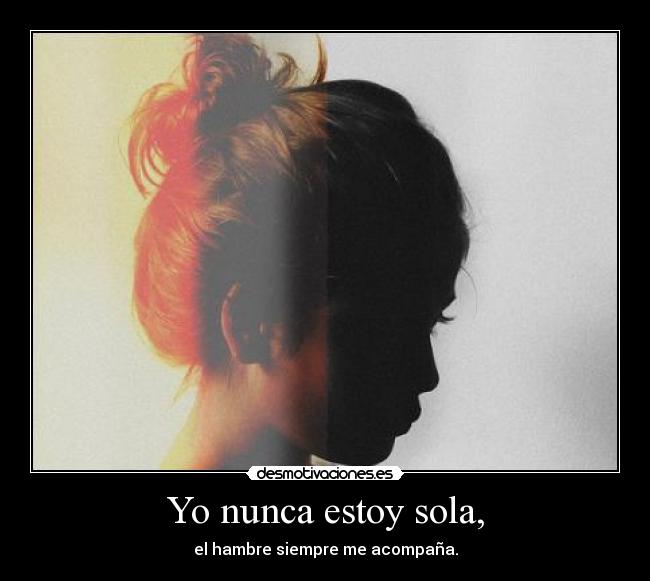 Yo nunca estoy sola, -