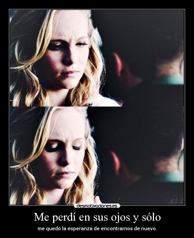 Me perdí en sus ojos y sólo - 