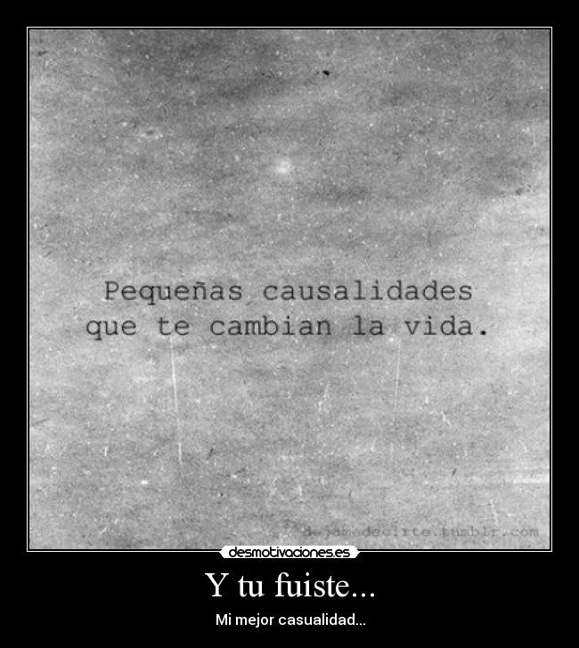 Y tu fuiste... -