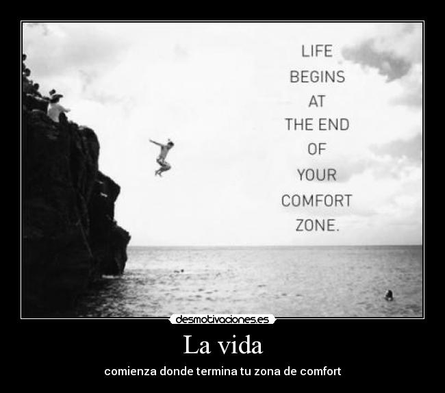 La vida - comienza donde termina tu zona de comfort