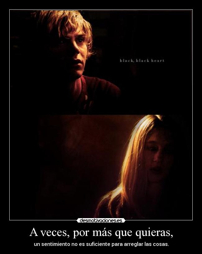 A veces, por más que quieras, - 