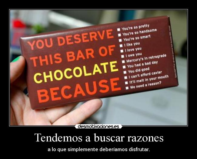 Tendemos a buscar razones -
