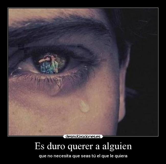 Es duro querer a alguien - 