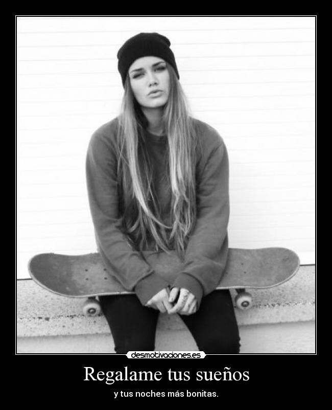 Regalame tus sueños - y tus noches más bonitas.