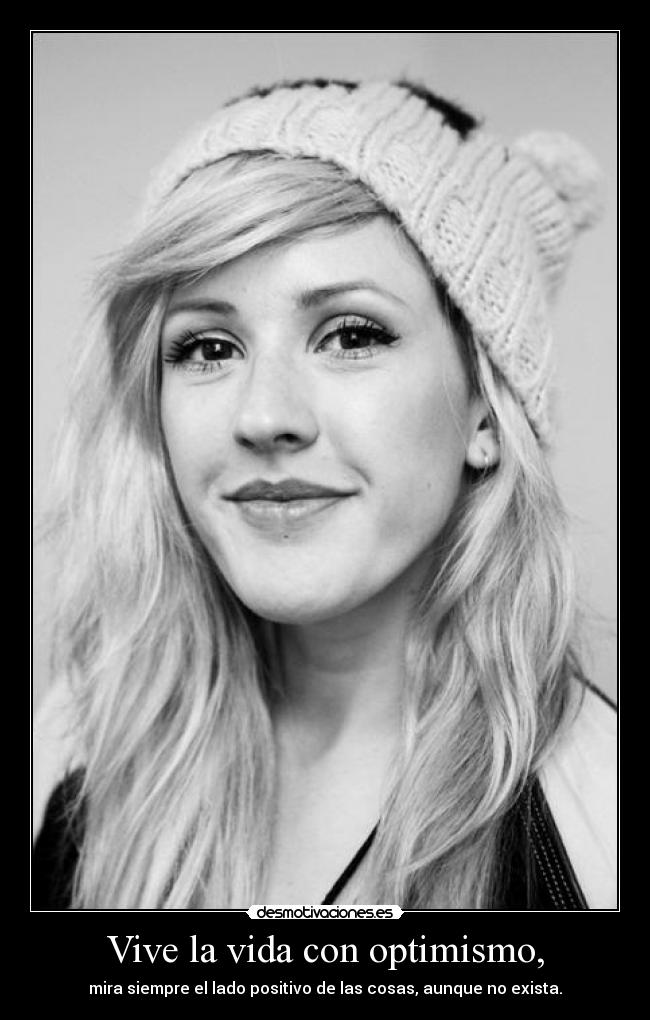 Vive la vida con optimismo, -