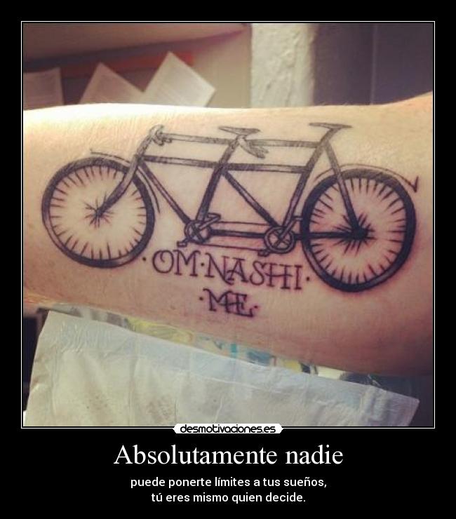 Absolutamente nadie - puede ponerte límites a tus sueños,
tú eres mismo quien decide.